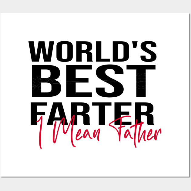 World's Best Farter, I Mean Father Wall Art by Officail STORE